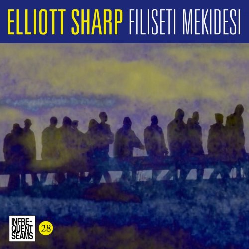 Elliott Sharp - Filiseti Mekidesi (2021) [Hi-Res]