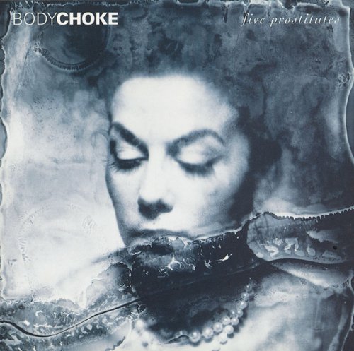 Bodychoke - Five Prostitutes (1995) CD-Rip