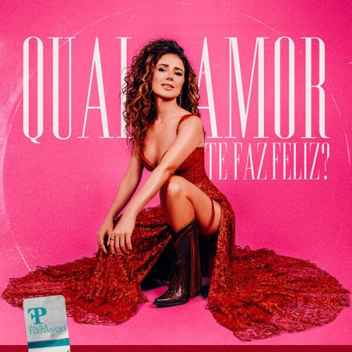 Paula Fernandes - Qual Amor Te Faz Feliz? (2024) Hi-Res