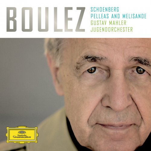 Gustav Mahler Jugendorchester, Pierre Boulez - Schoenberg: Pelleas And Melisande, Op. 5 (2012)
