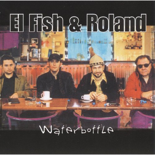 El Fish, Roland Van Campenhout - Waterbottle (2001)