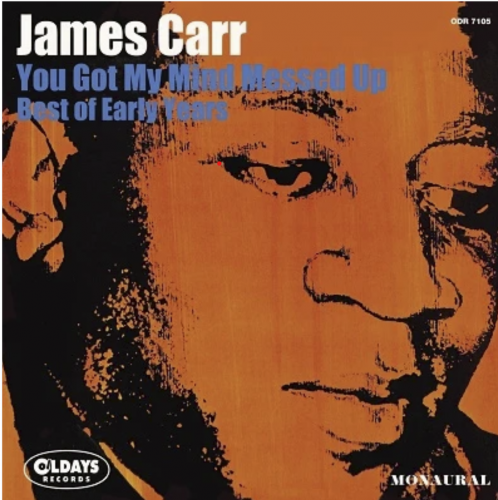James Carr - You Got My Mind Messed Up -Best of Early Years- (2022)