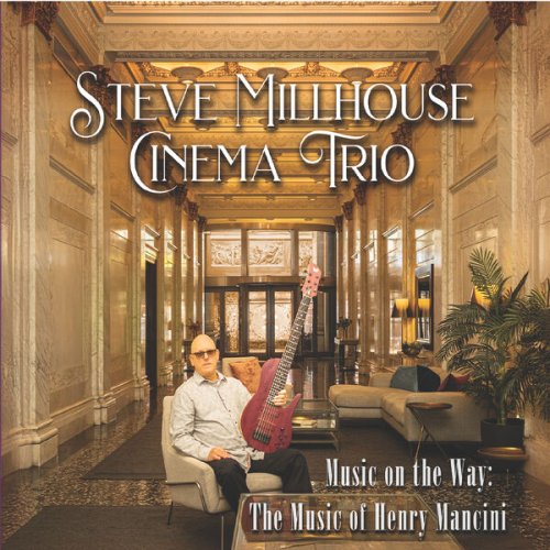 Steve Millhouse Cinema Trio - Music on the Way: The Music of Henry Mancini (2024)