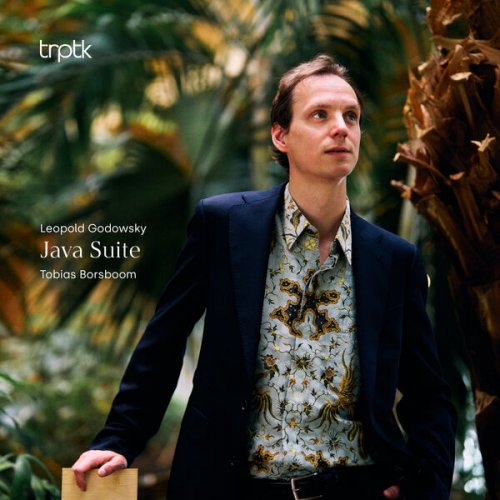 Tobias Borsboom - Godowsky: Java Suite (2025) [Hi-Res] [Dolby Atmos]