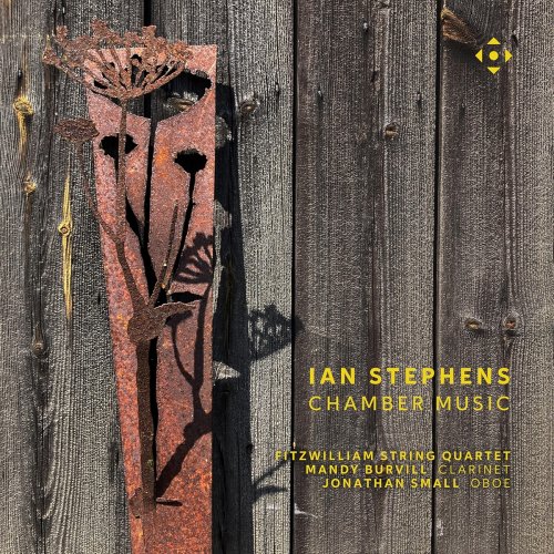 Mandy Burvill, Jonathan Small, Fitzwilliam String Quartet - Ian Stephens: Chamber Music (2025) [Hi-Res]