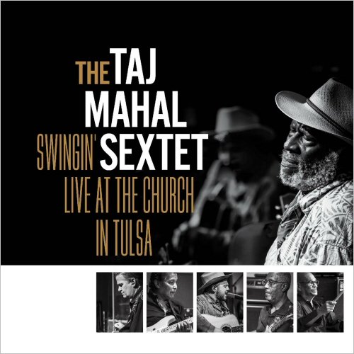 The Taj Mahal Sextet - Swingin': Live At The Church In Tulsa (2024) [CD Rip]