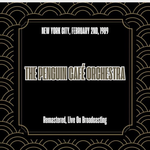 Penguin Cafe Orchestra - New York City, February 2nd, 1989 (Remastered, Live On Broadcasting) (2025)