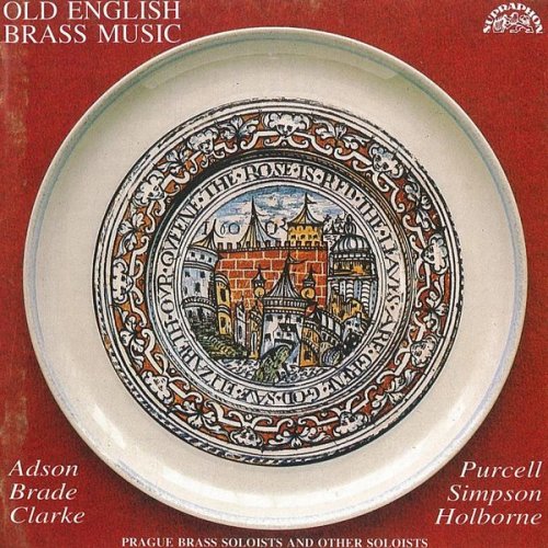 The Prague Brass Soloists - Old English Brass Music: Purcell, Simpson, Adson, Holborne, Brade, Clarke (1990)