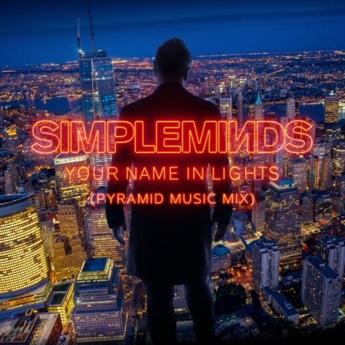 Simple Minds - Your Name In Lights (Pyramid Music Mix) (2025) Hi Res