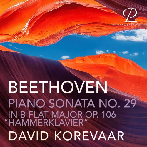 David Korevaar - Beethoven: Piano Sonata No. 29, Op. 106 in B-Flat Major “Hammerklavier“ (2025) [Hi-Res]