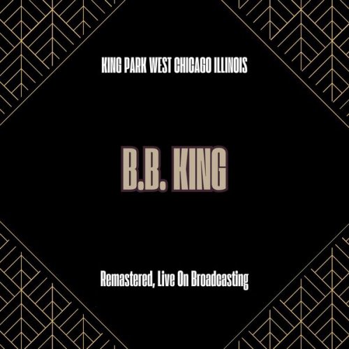 B.B. King  - King Park West Chicago Illinois (Remastered, Live On Broadcasting) (2025)