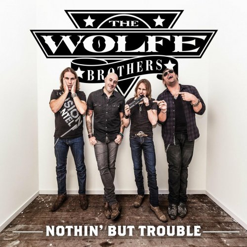 The Wolfe Brothers - Nothin' But Trouble (2014)