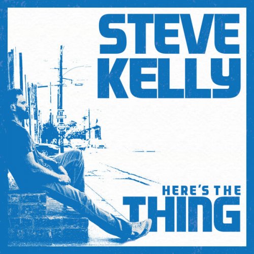 Steve Kelly - Here's The Thing (2025) [Hi-Res]
