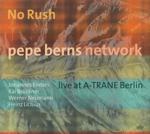 Pepe Berns Network - No Rush - Live At A-Trane Berlin (2010)
