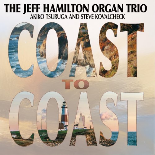 The Jeff Hamilton Organ Trio - Coast to Coast (2025)