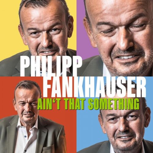 Philipp Fankhauser - Ain't That Something (2025) [Hi-Res]