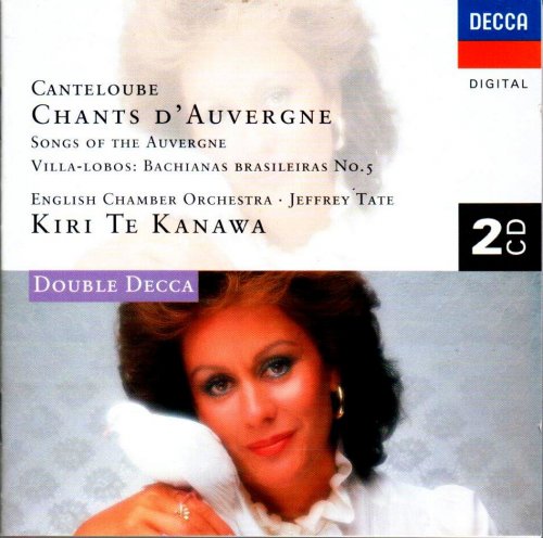 Kiri Te Kanawa, Jeffrey Tate - Canteloube: Chants D'Auvergne / Villa-Lobos: Bachianas Brasileiras No.5 (1995)