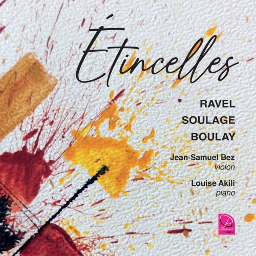 Jean-Samuel Bez & Louise Akili - Etincelles - Ravel, Boulay, Soulage (2025)