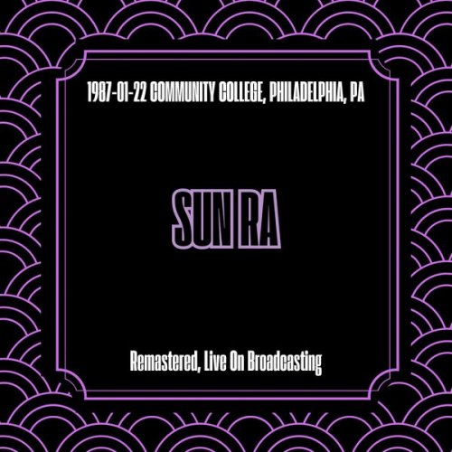 Sun Ra - 1987-01-22 Community College, Philadelphia, Pa (Remastered, Live On Broadcasting) (2025)