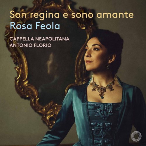 Rosa Feola, Cappella Neapolitana, Antonio Florio - Son regina e sono amante (2025) [Hi-Res]