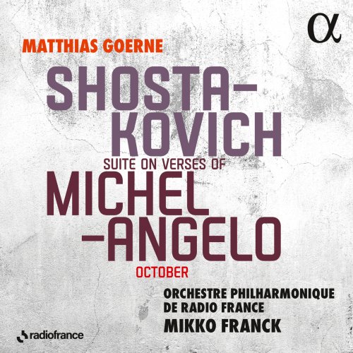 Matthias Goerne, Orchestre Philharmonique de Radio France, Mikko Franck - Shostakovich: Suite on Verses of Michelangelo & October (2025) [Hi-Res]