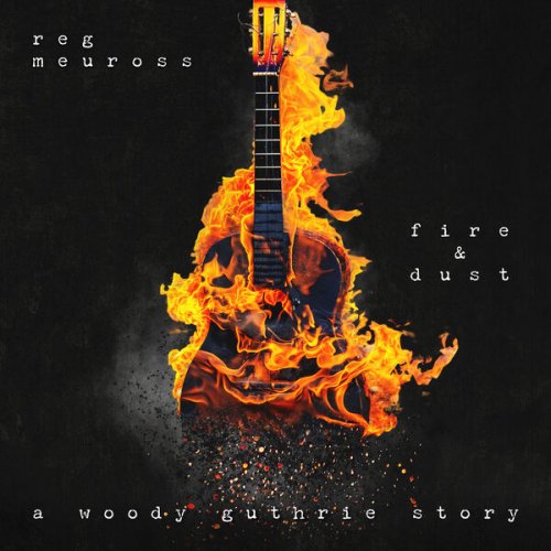 Reg Meuross - Fire & Dust: A Woody Guthrie Story (2025) [Hi-Res]