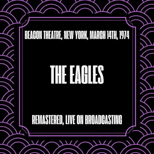 Eagles - Beacon Theatre New York March 14th 1974 (Remastered Live On Broadcasting) (2024)