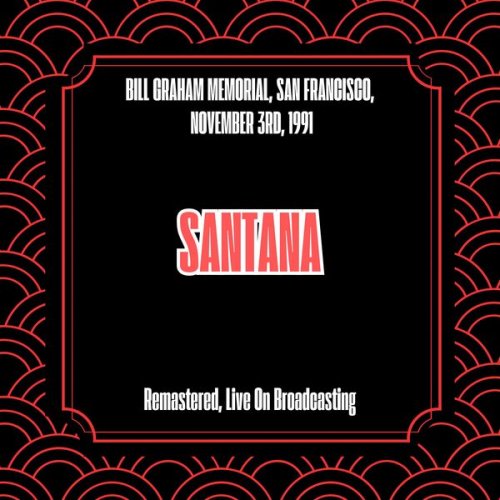 Santana - Bill Graham Memorial, San Francisco, November 3rd, 1991 (Remastered, Live On Broadcasting) (2025)