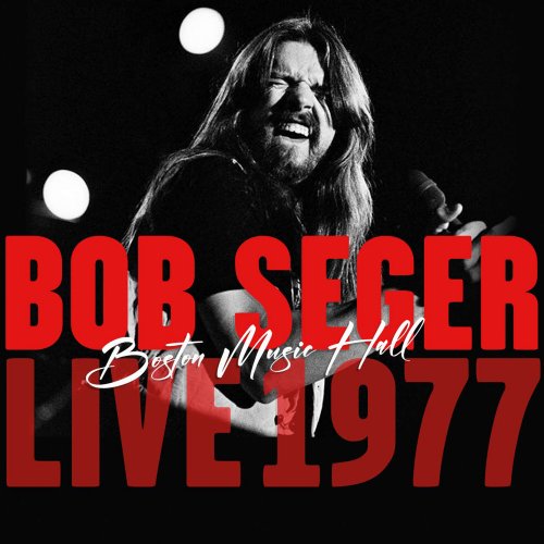 Bob Seger - Boston Music Hall Live 1977 (2024)