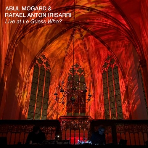 Abul Mogard, Rafael Anton Irisarri - Live at Le Guess Who? (2025) [Hi-Res]