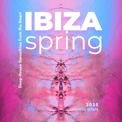 VA - Ibiza Spring 2025 (Deep-House Smoothies from the Heart) (2025)