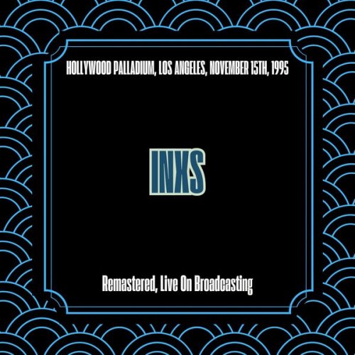 INXS - Hollywood Palladium, Los Angeles, November 15th, 1995 (Remastered, Live On Broadcasting) (2025)