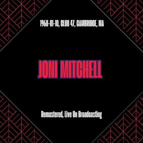 Joni Mitchell - 1968-01-10, Club 47, Cambridge, Ma (Remastered, Live On Broadcasting) (2025)