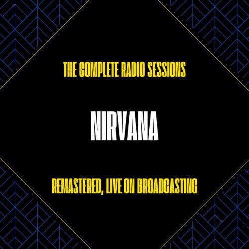 Nirvana - The Complete Radio Sessions (Remastered, Live on Broadcasting) (2024)