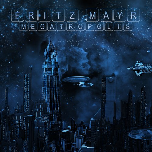 Fritz Mayr - Megatropolis (2015)