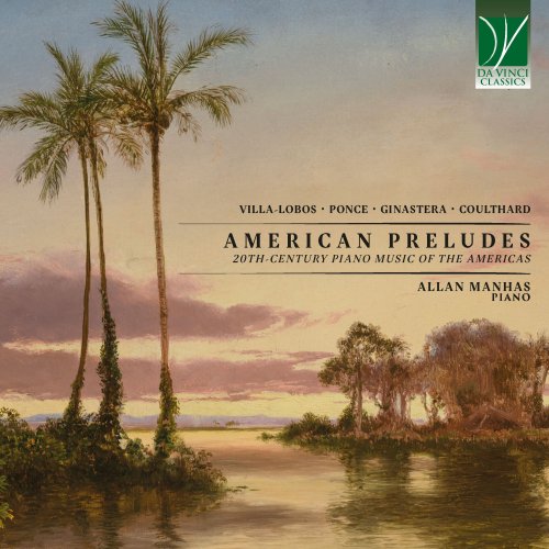 Allan Manhas - American Preludes: 20th-Century Piano Music of the Americas (2025)