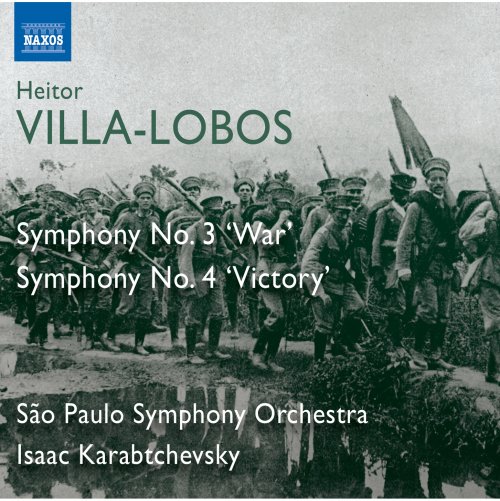 Orquestra Sinfônica Do Estado De São Paulo, Isaac Karabtchevsky - Villa-Lobos: Symphonies Nos. 3, "War" & 4, "Victory" (2013)