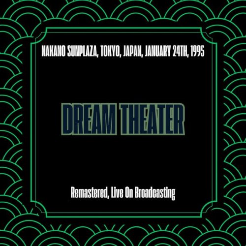 Dream Theater - Nakano Sunplaza, Tokyo, Japan, January 24th, 1995 (Remastered, Live On Broadcasting) (2025)