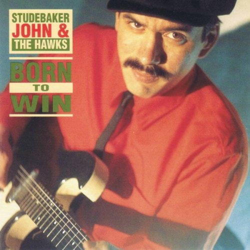 Studebaker John, The Hawks - Born to Win (1991)