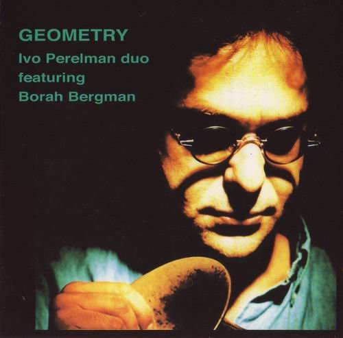 Ivo Perelman Duo Featuring Borah Bergman - Geometry (1997)