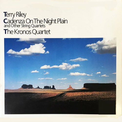 Terry Riley & Kronos Quartet - Cadenza On The Night Plain And Other String Quartets (1985 Version)