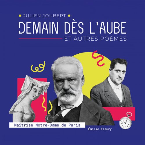 Maîtrise Notre-Dame de Pari - Julien Joubert : Demain dès l’aube et autres poèmes (2024) [Hi-Res]