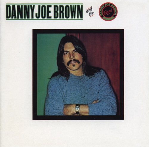 Danny Joe Brown - Danny Joe Brown And The Danny Joe Brown Band (1981)