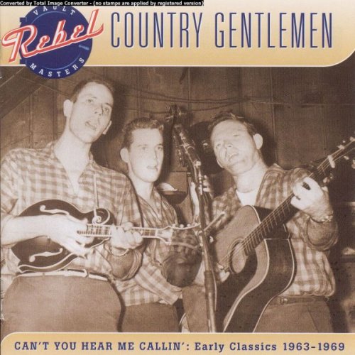 The Country Gentlemen - Can't You Hear Me Callin' (2005)