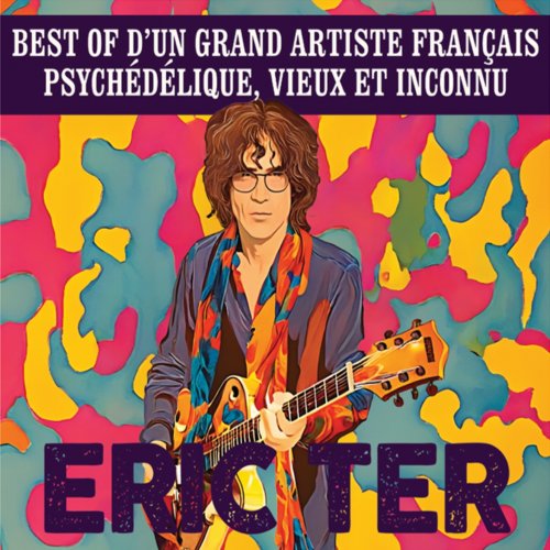Eric Ter - Best of d'un grand artiste français psychédélique, vieux et inconnu (2025) [Hi-Res]