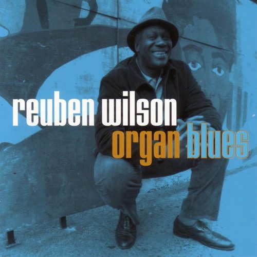 Reuben Wilson feat. Bernard Pretty Purdie & Grant Green Jr - Organ Blues (2002)