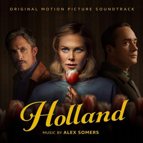 Alex Somers - Holland (Original Motion Picture Soundtrack) (2025) [Hi-Res]