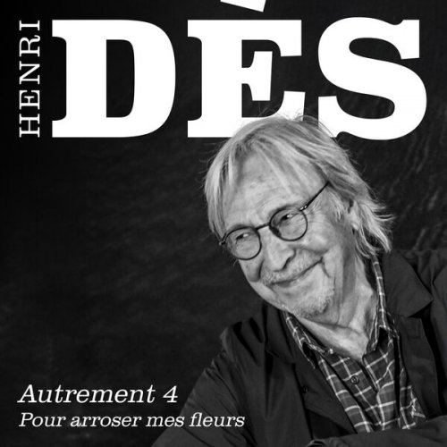 Henri Dès - AUTREMENT 4 - Pour arroser mes fleurs (2025) [Hi-Res]