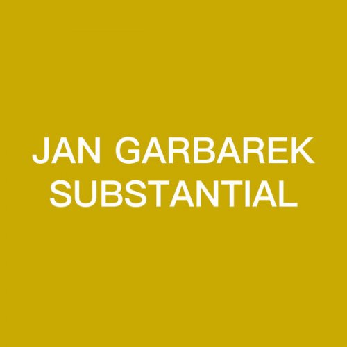 Jan Garbarek - Substantial (2025)