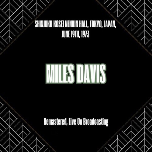 Miles Davis - Shinjuku Kosei Nenkin Hall, Tokyo, Japan, June 19th, 1973 (Remastered, Live On Broadcasting) (2025)